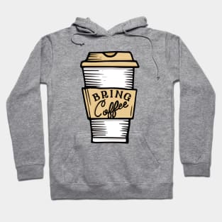 Bring Coffee Hoodie